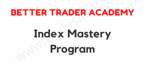 Better Trader Academy – Index Mastery Program 1 Better Trader Academy – Index Mastery Program