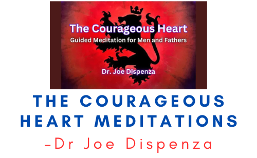 Dr Joe Dispenza – The Courageous Heart Meditations 1 Dr Joe Dispenza – The Courageous Heart Meditations