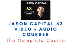 Jason Capital 63 Video + Audio Courses