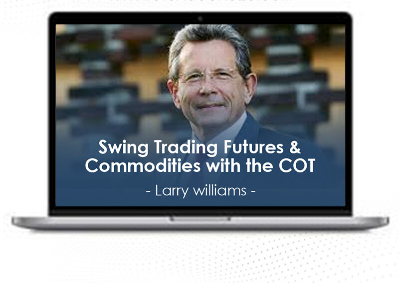 Larry williams – Swing Trading Futures & Commodities with the COT 1 Larry williams – Swing Trading Futures & Commodities with the COT