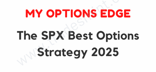 My Options Edge - The SPX Best Options Strategy 2025 1 My Options Edge - The SPX Best Options Strategy 2025