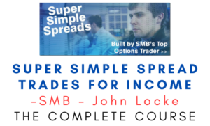 SMB – John Locke – Super Simple Spread Trades for Income