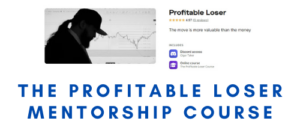 THE PROFITABLE LOSER MENTORSHIP COURSE