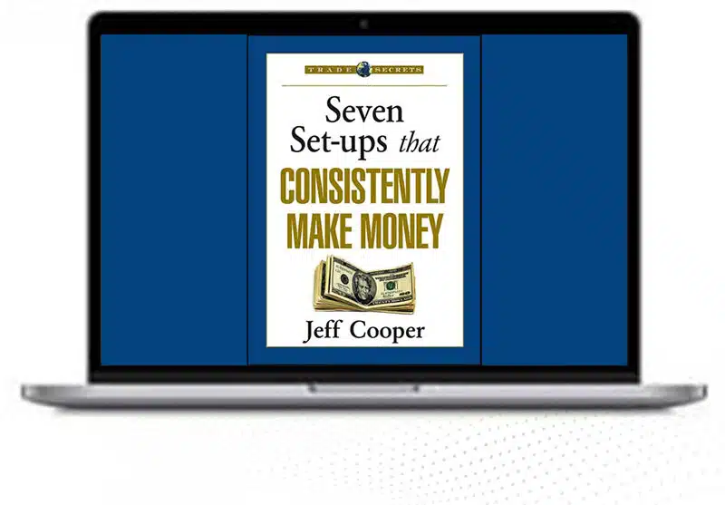 Jeff Cooper- 7 Setups that Consstently Make Money 1 Jeff Cooper- 7 Setups that Consstently Make Money