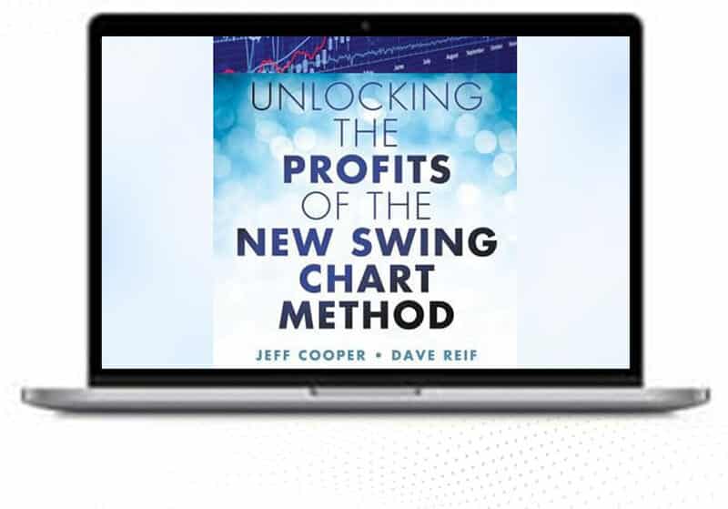 Jeff Cooper& David Reif – Unlocking the Profits of the New Swing Chart Method 1 Jeff Cooper& David Reif – Unlocking the Profits of the New Swing Chart Method