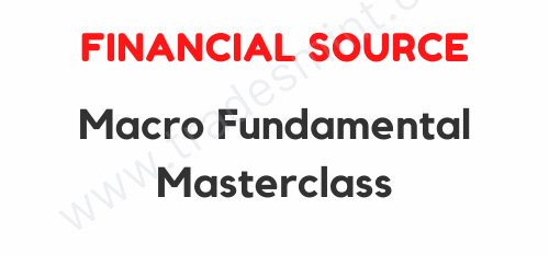 Financial Source - Macro Fundamental Masterclass 1 Financial Source - Macro Fundamental Masterclass