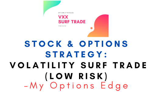 My Options Edge – Stock & Options Strategy: Volatility Surf Trade (low risk) 1 My Options Edge – Stock & Options Strategy: Volatility Surf Trade (low risk)
