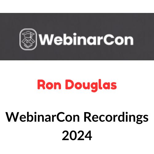 Ron Douglas – WebinarCon Recordings 2024 1 Ron Douglas – WebinarCon Recordings 2024