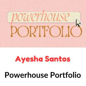 Ayesha Santos – Powerhouse Portfolio
