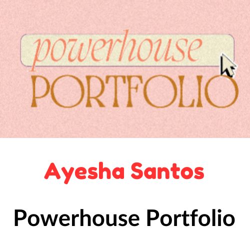Ayesha Santos – Powerhouse Portfolio 1 Ayesha Santos – Powerhouse Portfolio