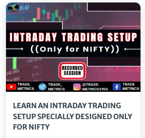 Trade Metrics LEARN AN INTRADAY TRADING SETUP SPECIALLY DESIGNED ONLY FOR NIFTY