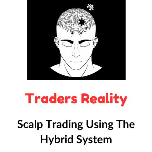 Traders Reality – Scalp Trading Using The Hybrid System 1 Traders Reality – Scalp Trading Using The Hybrid System