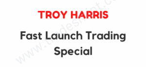Troy Harris - Fast Launch Trading Course