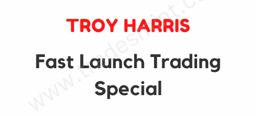 Troy Harris - Fast Launch Trading Course 1 Troy Harris - Fast Launch Trading Course
