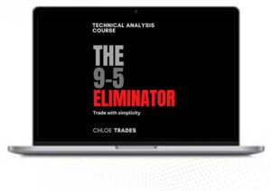 Chloe Trades – The 9-5 Eliminator