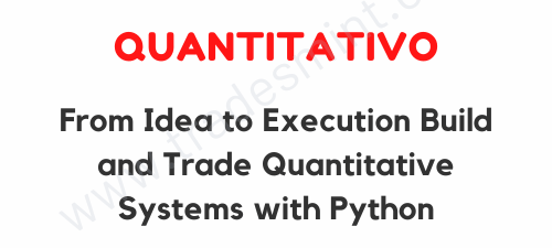 Quantitativo - From Idea to Execution Build and Trade Quantitative Systems with Python 1 Quantitativo - From Idea to Execution Build and Trade Quantitative Systems with Python