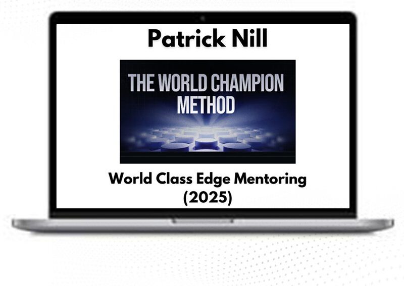 Patrick Nill: World Class Edge Mentoring Elite 2.0 (2025) – Course 1 Patrick Nill: World Class Edge Mentoring Elite 2.0 (2025) – Course