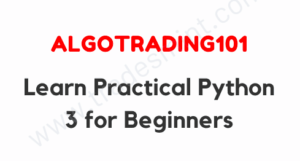 AlgoTrading101 – Learn Practical Python 3 for Beginners