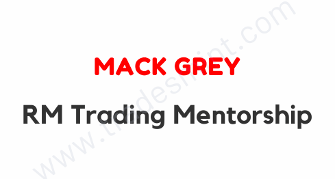 Mack Grey - RM Trading Mentorship Course 1 Mack Grey - RM Trading Mentorship Course